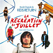 La Récréation de Juillet (Original Motion Picture Soundtrack) | Kids Return
