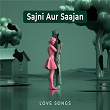 Sajni Aur Saajan - Love Songs | Badshah