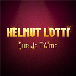 Que Je T'aime | Helmut Lotti