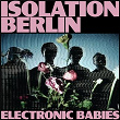 Electronic Babies | Isolation Berlin