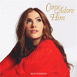 Come Adore Him | Riley Clemmons