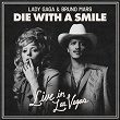 Die With A Smile (Live in Las Vegas) | Lady Gaga