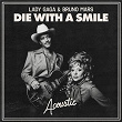 Die With A Smile (Acoustic) | Lady Gaga