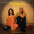 Waiting On | Raghav Meattle