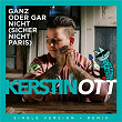 Ganz oder gar nicht (sicher nicht Paris) (Xtreme Sound Dancemix) | Kerstin Ott