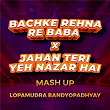 Bachke Rehna Re Baba x Jahan Teri Yeh Nazar Hai (Mash Up) | Lopamudra Bandyopadhyay