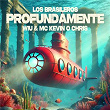 Profundamente | Los Brasileros