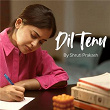 Dil Tenu | Shruti Prakash