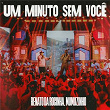 Um Minuto Sem Você (Ao Vivo) | Renato Da Rocinha