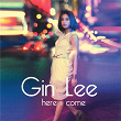 Here I Come | Gin Lee