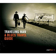Saga Blues: Traveling Man "A Blues Travel Guide" | Robert Nighthawk