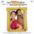 Yeh Teraa Ghar Yeh Meraa Ghar (Original Motion Picture Soundtrack) | Sonu Nigam