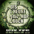 Dis L'Heure 2 Hip Hop Rock / Ready Or Not (Rock Edit) | Les Sales Gosses