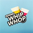 WHIP WHOP | I$waal