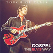 Gospel: The Elvis Way | Touch Of Class