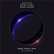 Need Your Love (Remixes) | Gryffin
