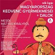 Magyarország Kedvenc Gyermekmeséi + Dalok 2 (Mesék Mátyás Királyról) | Bodrogi Gyula