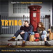 Trying: Season 1 (Apple TV+ Original Series Soundtrack) | Guy Garvey