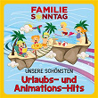 Unsere schönsten Urlaubs- und Animations-Hits | Familie Sonntag