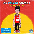 Ku Malas Angkat | Kidd Santhe