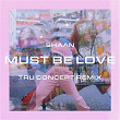 Must Be Love (TRU Concept Remix) | Dj Shaan