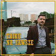 Na Zawsze | Triku