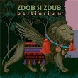 Bestiarium | Zdob ?i Zdub