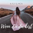 Wenn du da bist | K Fly