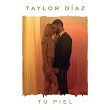 Tu Piel | Taylor Díaz