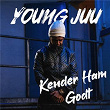 Kender Ham Godt | Young Juu