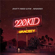 Don't Need Love (Remixes) | 220 Kid