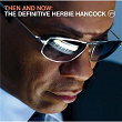 Then And Now: The Definitive Herbie Hancock | Herbie Hancock