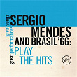 Plays The Hits (Great Songs/Great Perfomances) | Sergio Mendes & Brasil 66