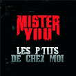 Les P'tits De Chez Moi | Mister You