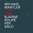 Michael Mantler: For Two | Bjarne Roupé