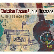 Au Bois De Mon Coeur - Christian Escoudé Joue Brassens | Christian Escoudé