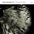 Stefano Battaglia Trio: The River Of Anyder | Stefano Battaglia