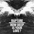 How Deep Is Your Love? | The Rapture