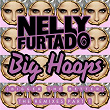 Big Hoops (Bigger The Better) (The Remixes Part 1) | Nelly Furtado