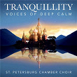 Tranquillity - Voices Of Deep Calm | St Petersburg Chamber Choir