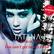 You Can't Get In My Head (If You Don't Get In My Bed) (The Remixes EP) | Dj Tatana