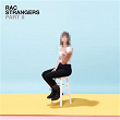 Strangers Part II | Rac