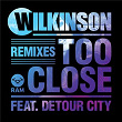 Too Close (Remixes) | Wilkinson