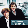 Ich lieb' dich immer mehr | Brunner & Brunner