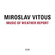 Music Of Weather Report | Miroslav Vitous