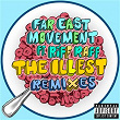 The Illest (Remixes) | Far East Movement