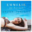 Drunk Tonight | Emmelie De Forest