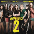 Pitch Perfect 2 (Original Motion Picture Soundtrack) | Elizabeth Banks