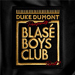 Blasé Boys Club (Pt. 1) | Duke Dumont