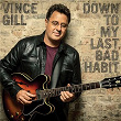 Down To My Last Bad Habit | Vince Gill